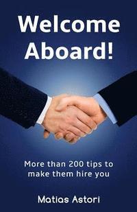 bokomslag Welcome Aboard: More than 200 tips to make them hire you