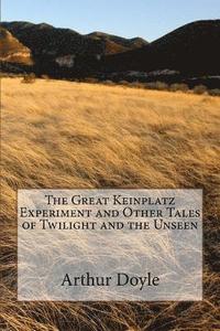 bokomslag The Great Keinplatz Experiment and Other Tales of Twilight and the Unseen