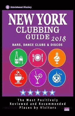 bokomslag New York Clubbing Guide 2018: The Best Places for Dancing in New York Recommended for Tourists - Nightclubs Guide 2018