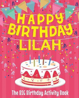 Happy Birthday Lilah - The Big Birthday Activity Book: (Personalized Children's Activity Book) 1