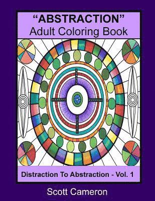 'ABSTRACTION' Adult Coloring Book: Abstraction to Distraction 1