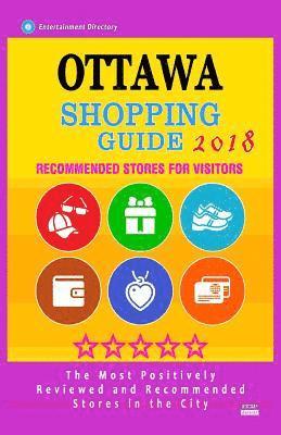 bokomslag Ottawa Shopping Guide 2018: Best Rated Stores in Ottawa, Canada - Stores Recommended for Visitors, (Shopping Guide 2018)