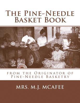 bokomslag The Pine-Needle Basket Book: from the Originator of Pine-Needle Basketry