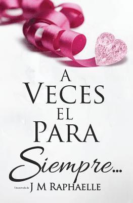 bokomslag A Veces El Para Siempre...: (Spanish Edition of The Thing About Ever After...) (Libro 2)