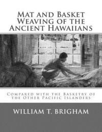 bokomslag Mat and Basket Weaving of the Ancient Hawaiians: Compared with the Basketry of the Other Pacific Islanders