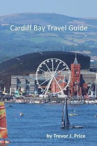 bokomslag Cardiff Bay Travel Guide