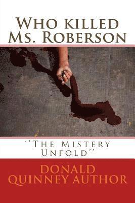 bokomslag Who killed Ms. Roberson: ''The Mistery Unfold''