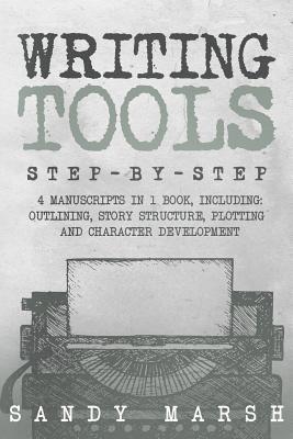Sandy Marsh - Writing Tools: Step-by-Step - 4 Manuscripts in 1 Book - Essential Writing Prompts, Writing Skills and Writing Tips & Tricks Any Writer Can Learn, Häftad