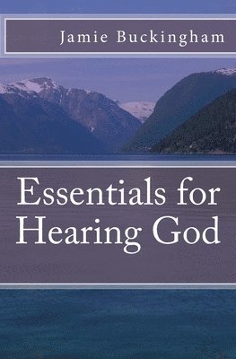 Essentials for Hearing God 1