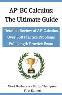 bokomslag AP BC Calculus - The Ultimate Guide: Over 550 Practice Problems