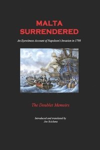 bokomslag Malta Surrendered - The Doublet Memoirs: An Eyewitness Account of Napoleon's Invasion in 1798