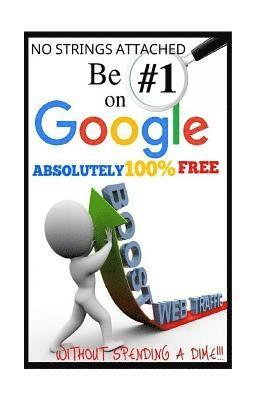 Be #1 On Google Absolutely 100% Free.: SEO is short for Search Engine Optimization, and there is nothing really mystical about it. YOU MIGHT HAVE HEAR 1