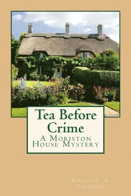 bokomslag Tea Before Crime: A Moriston House Mystery