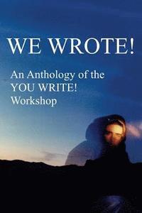 bokomslag We Wrote! an Anthology of the You Write! Workshop