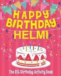 bokomslag Happy Birthday Helmi - The Big Birthday Activity Book: (Personalized Children's Activity Book)