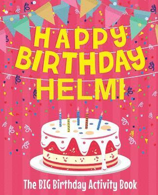 Happy Birthday Helmi - The Big Birthday Activity Book: (Personalized Children's Activity Book) 1