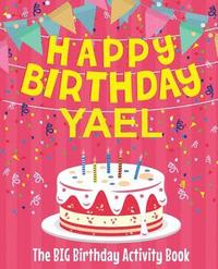 bokomslag Happy Birthday Yael - The Big Birthday Activity Book: (Personalized Children's Activity Book)