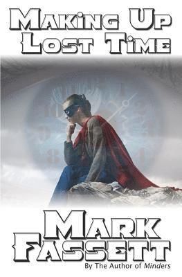 Mark Fassett - Making Up Lost time, Häftad