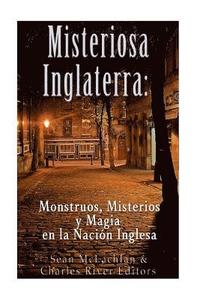 bokomslag Misteriosa Inglaterra: Monstruos, Misterios y Magia en la Nación Inglesa