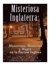 bokomslag Misteriosa Inglaterra: Monstruos, Misterios y Magia en la Nación Inglesa