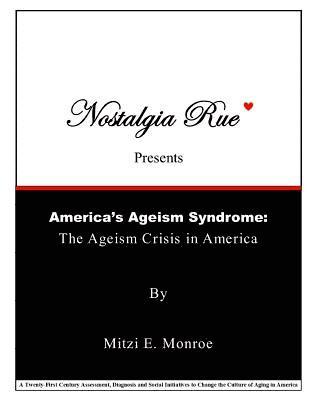 bokomslag Nostalgia Rue Presents America's Ageism Syndrome: The Ageism Crisis in America