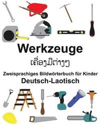 bokomslag Deutsch-Laotisch Werkzeuge Zweisprachiges Bildwörterbuch für Kinder