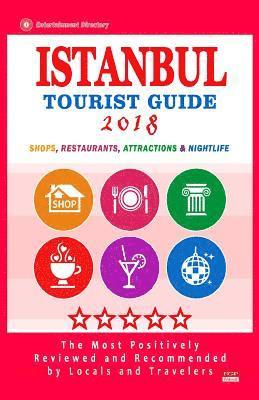 bokomslag Istanbul Tourist Guide 2018: Most Recommended Shops, Restaurants, Entertainment and Nightlife for Travelers in Istanbul (City Tourist Guide 2018)