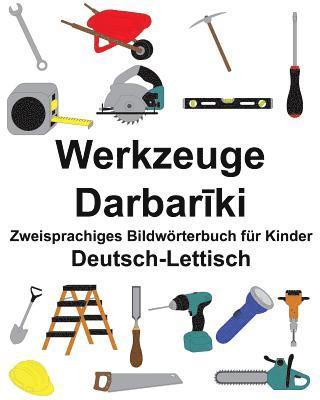 Deutsch-Lettisch Werkzeuge Zweisprachiges Bildwörterbuch für Kinder 1