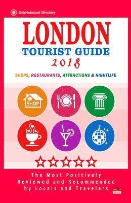 bokomslag London Tourist Guide 2018: Most Recommended Shops, Restaurants, Entertainment and Nightlife for Travelers in London (City Tourist Guide 2018)