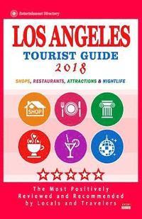 bokomslag Los Angeles Tourist Guide 2018: Most Recommended Shops, Restaurants, Entertainment and Nightlife for Travelers in Los Angeles (City Tourist Guide 2018