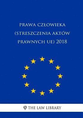 bokomslag Prawa Czlowieka (Streszczenia Aktów Prawnych Ue) 2018