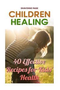 bokomslag Children Healing: 40 Effective Recipes for Kids? Health