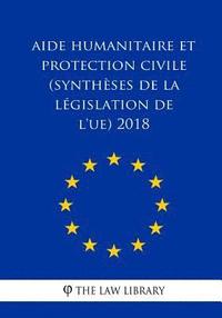 bokomslag Aide humanitaire et protection civile (Synthèses de la législation de l'UE) 2018