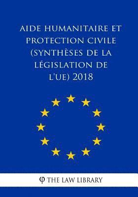 bokomslag Aide humanitaire et protection civile (Synthèses de la législation de l'UE) 2018