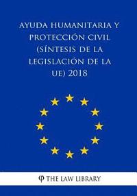 bokomslag Ayuda humanitaria y protección civil (Síntesis de la legislación de la UE) 2018