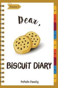bokomslag Dear, Biscuit Diary: Make An Awesome Month With 30 Best Biscuit Recipes! (Biscuit Cookbook, Biscuit Recipe Book, How To Make Biscuits, Bisc