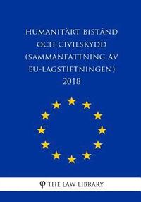 bokomslag Humanitärt bistånd och civilskydd (Sammanfattning av EU-lagstiftningen) 2018