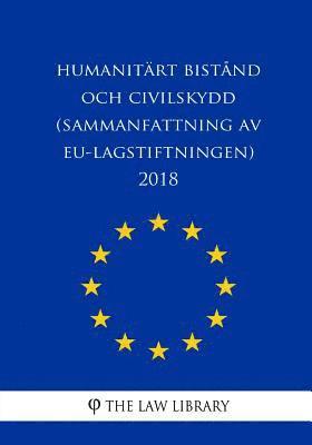The Law Library - Humanitärt bistånd och civilskydd (Sammanfattning av EU-lagstiftningen) 2018, Häftad