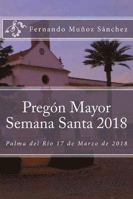 Pregón Mayor Semana Santa 2018: Palma del Río 17 de Marzo de 2018 1