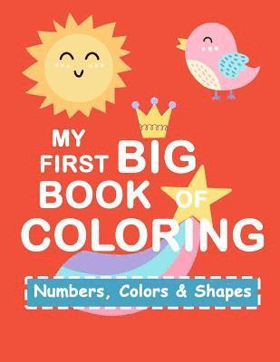 bokomslag My First Book Coloring: Numbers Colors Shapes: Baby Activity Book for Kids Age 1-3, Boys or Girls, for Their Fun Early Learning of First Easy