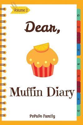 bokomslag Dear, Muffin Diary: Make An Awesome Month With 30 Best Muffin Recipes! (Muffin Recipe Book, Muffin Meals Cookbook, Muffin Cupcake Cookbook