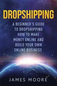 bokomslag Dropshipping a Beginner's Guide to Dropshipping