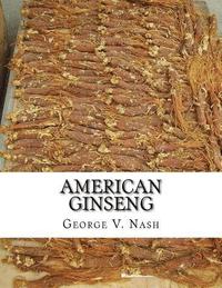 bokomslag American Ginseng: Its Commercial History, Protection and Cultivation