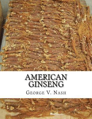 American Ginseng: Its Commercial History, Protection and Cultivation 1