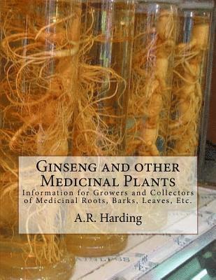 A. R. Harding - Ginseng and other Medicinal Plants: Information for Growers and Collectors of Medicinal Roots, Barks, Leaves, Etc., Häftad. Tillgänglighet: Lägg i varukorg