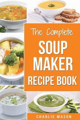 Soup Maker Recipe Book 1