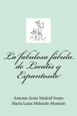 bokomslag La fabulosa fábula de Locatis y Espantosito