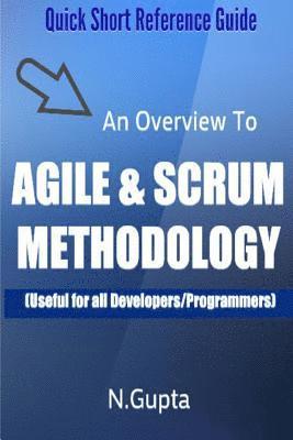 Agile and Scrum Methodology: Quick Short Reference Guide To Agile and Scrum Methodology 1