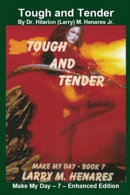 Jr. Henares, Hilarion (Larry) M., Tatay Jobo Elizes Pub - Tough and Tender: Make My Day - 7 - Enhanced Edition, Häftad