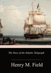 bokomslag The Story of the Atlantic Telegraph